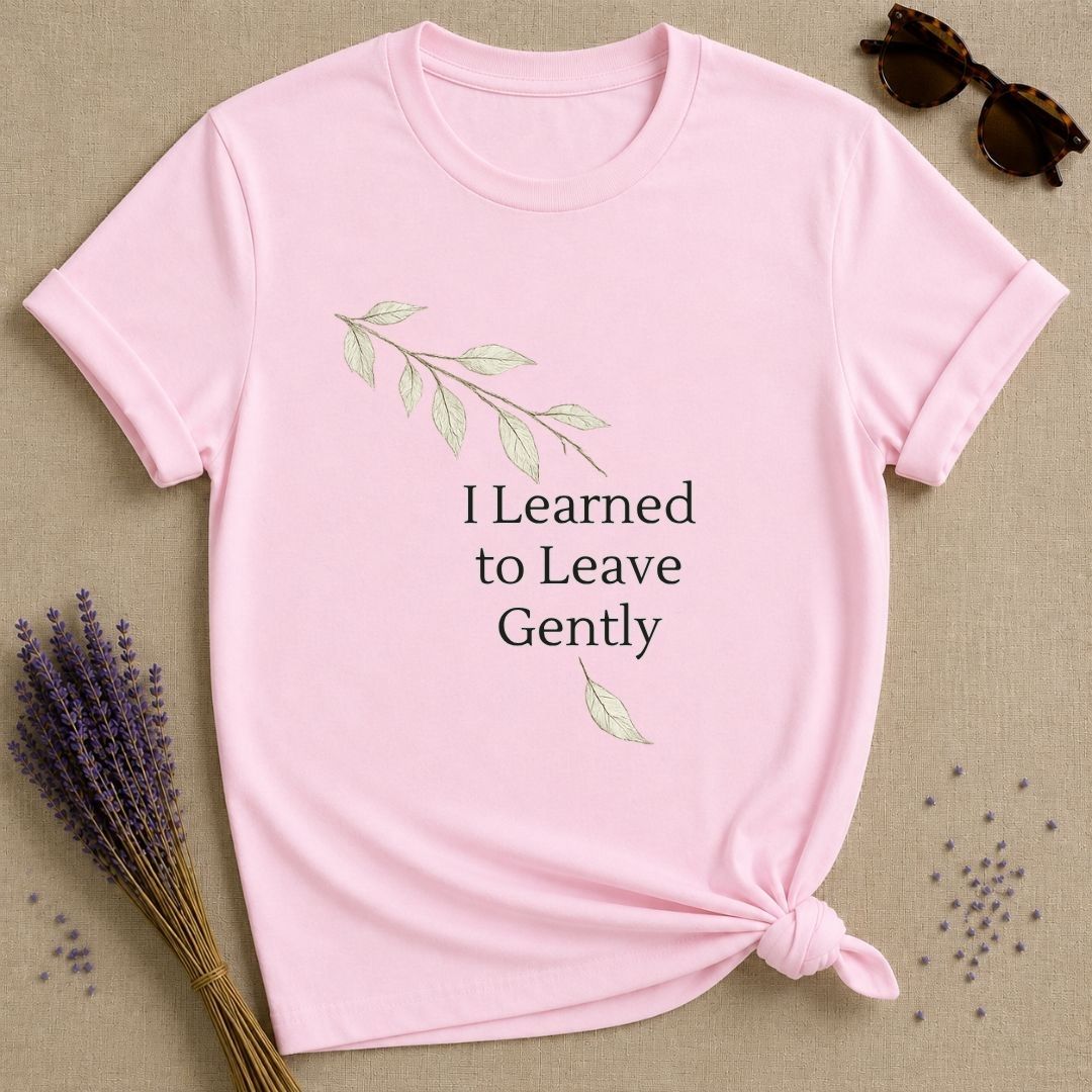 I Learned to Leave Gently