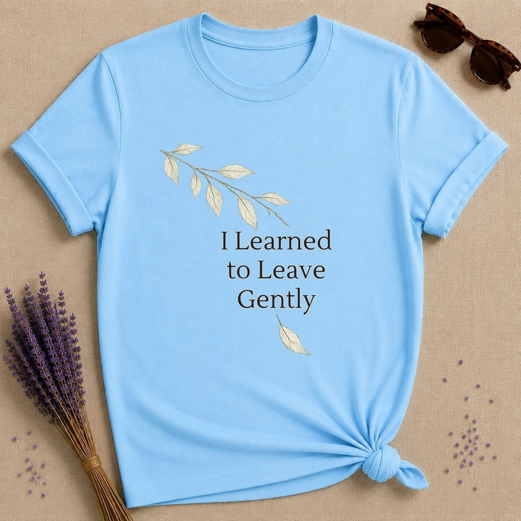 I Learned to Leave Gently