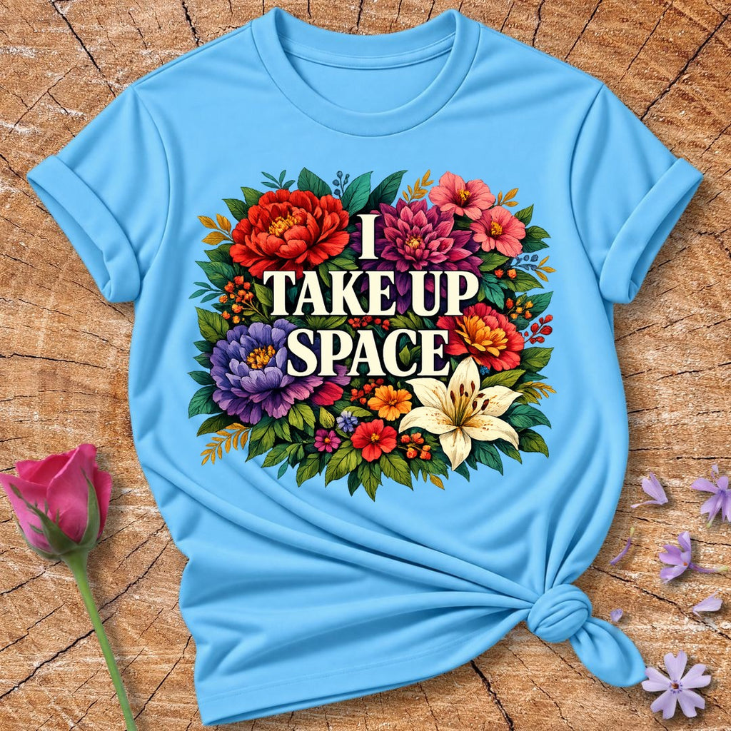 I Take Up Space — Bold Botanical Floral Empowerment in Sky