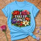 I Take Up Space — Bold Botanical Floral Empowerment in Sky