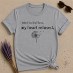 I Tried to Feel Less. My Heart Refused. — Dandelion Botanical T-Shirt for Women in Sport Grey