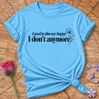 I Used to Dim My Happy I Don't Anymore — Black Floral Accent T-Shirt for Women in Sky