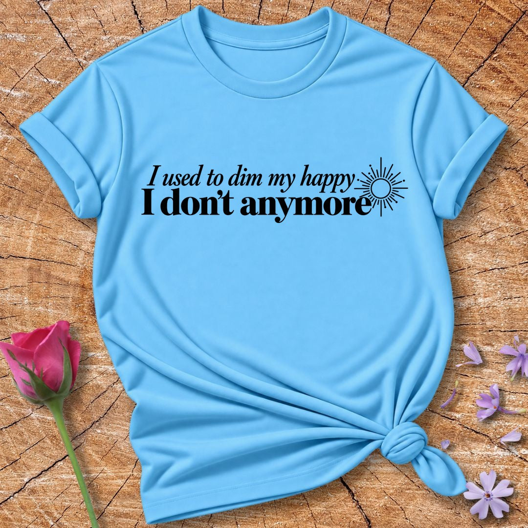 I Used to Dim My Happy I Don't Anymore — Black Sunburst Accent T-Shirt for Women in Sky