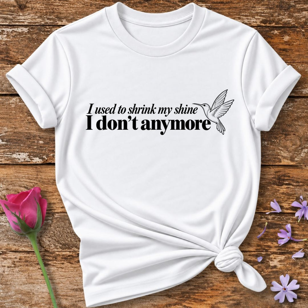 I Used to Shrink My Shine I Don't Anymore — Black Hummingbird T-Shirt for Women in White