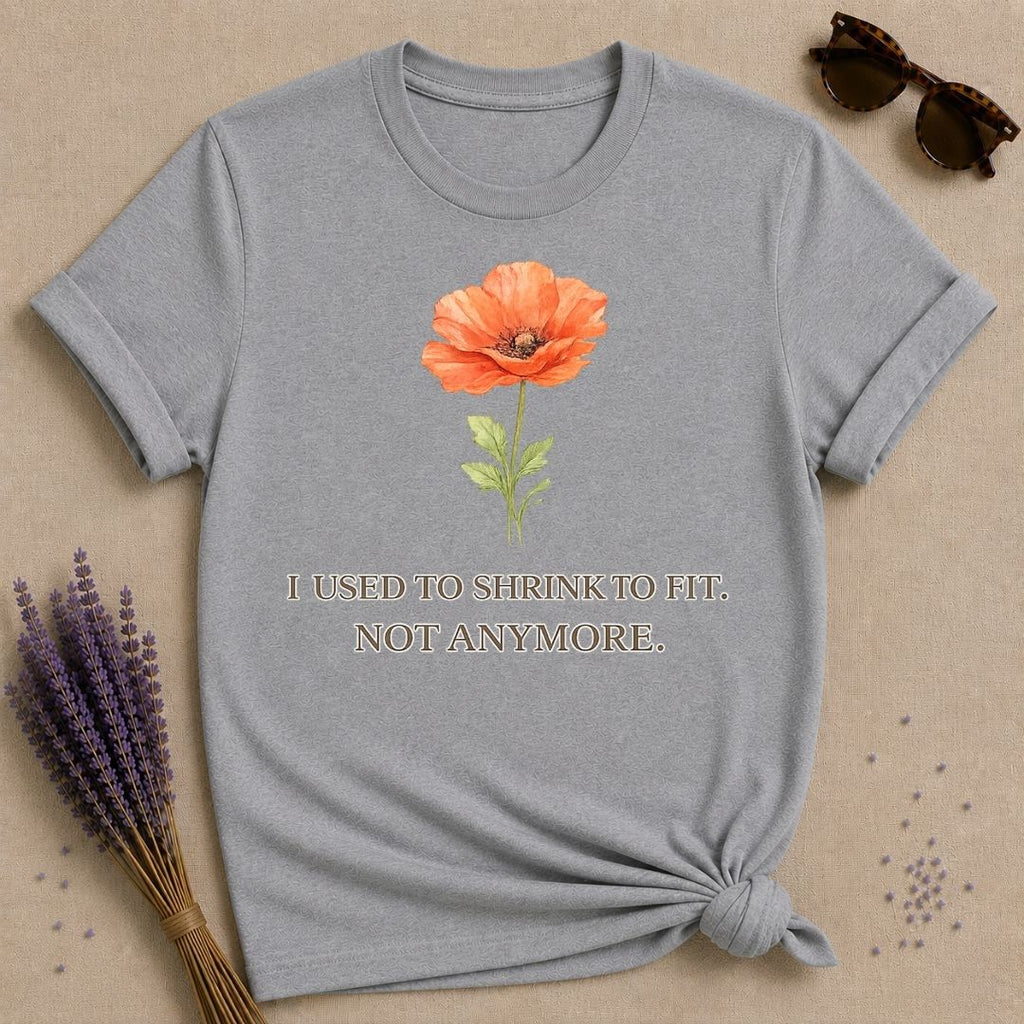 I Used to Shrink to Fit. Not Anymore. — Watercolor Poppy T-Shirt for Women in Sport Grey
