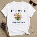 It Is Well With My Soul — Wildflower Botanical Inspirational T-Shirt for Women in White