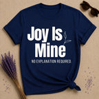 Joy Is Mine. No Explanation Required. — Bold Typography T-Shirt for Women in Navy