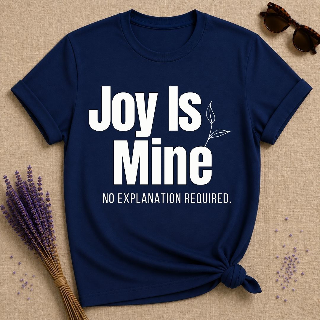 Joy Is Mine. No Explanation Required. — Bold Typography T-Shirt for Women in Navy