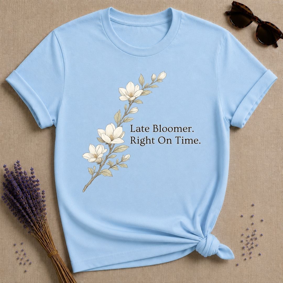 Late Bloomer Right On Time