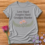 Love Hard Forgive Hard Grudges Harder — Wildflower Humor in Sport Grey