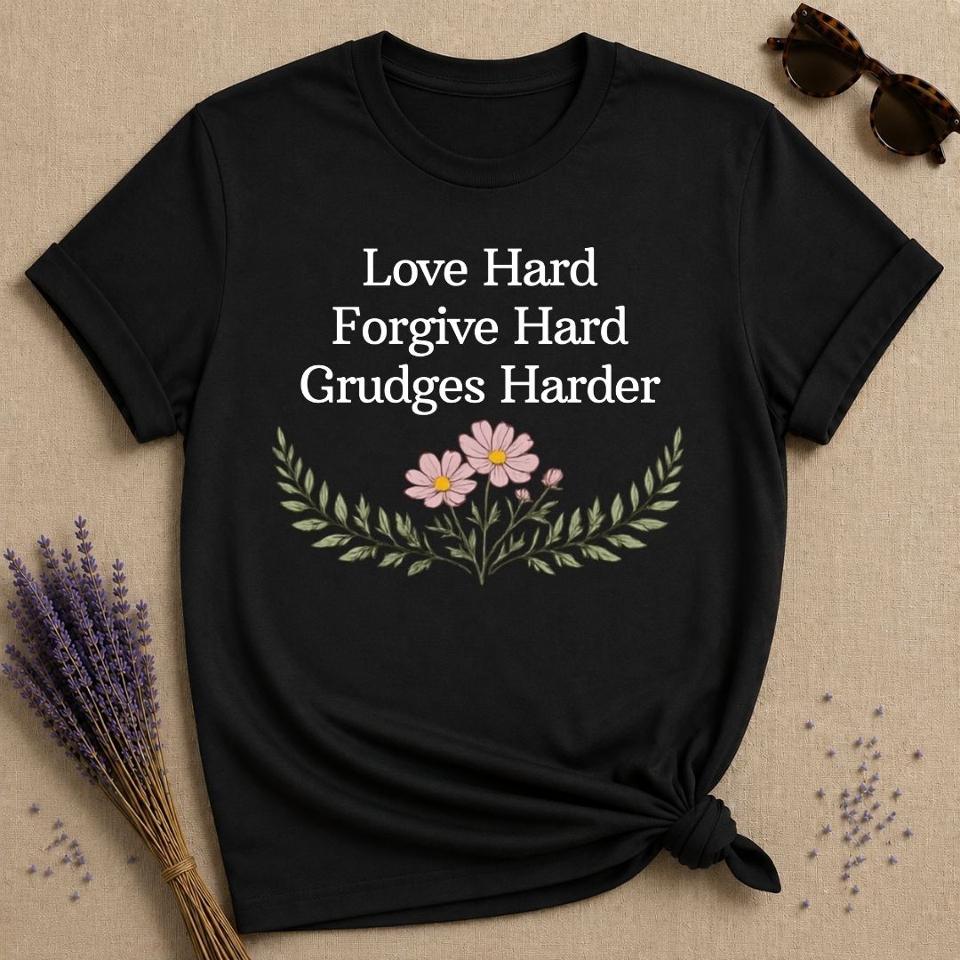 Love Hard Forgive Hard Grudges Harder — Wildflower Humor T-Shirt for Women in Black