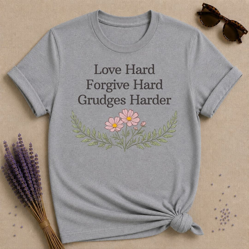 Love Hard Forgive Hard Grudges Harder — Wildflower Humor T-Shirt for Women in Sport Grey