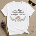 Love Hard Forgive Hard Grudges Harder — Wildflower Humor T-Shirt for Women in White