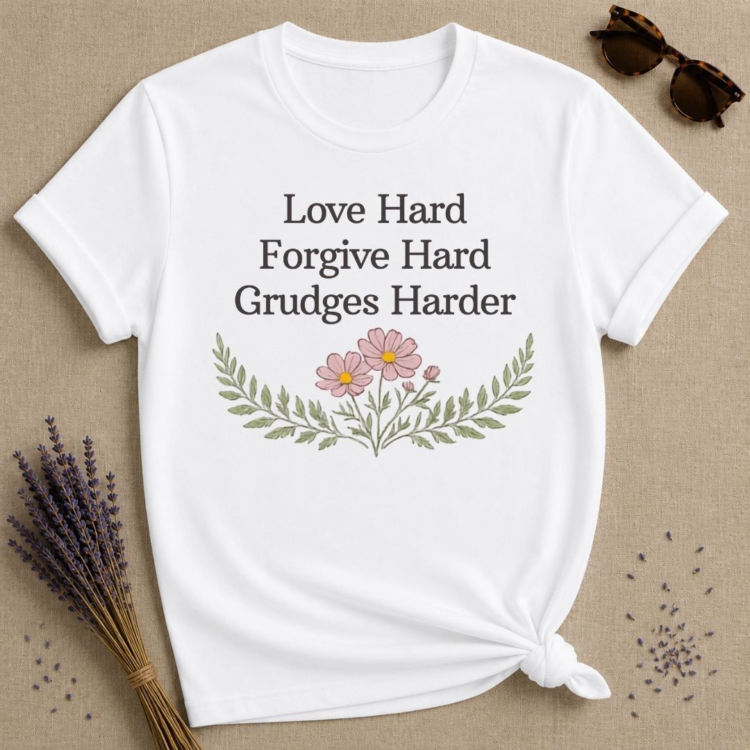 Love Hard Forgive Hard Grudges Harder — Wildflower Humor T-Shirt for Women in White