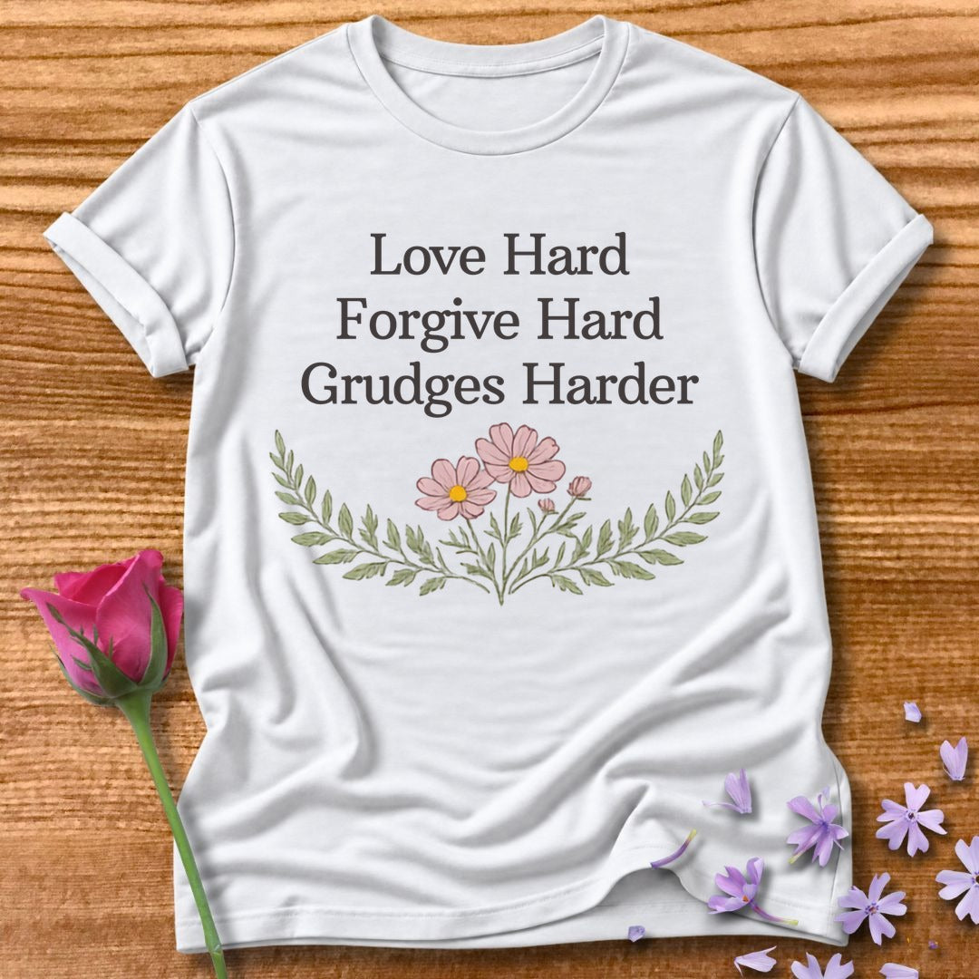 Love Hard Forgive Hard Grudges Harder — Wildflower Humor in White
