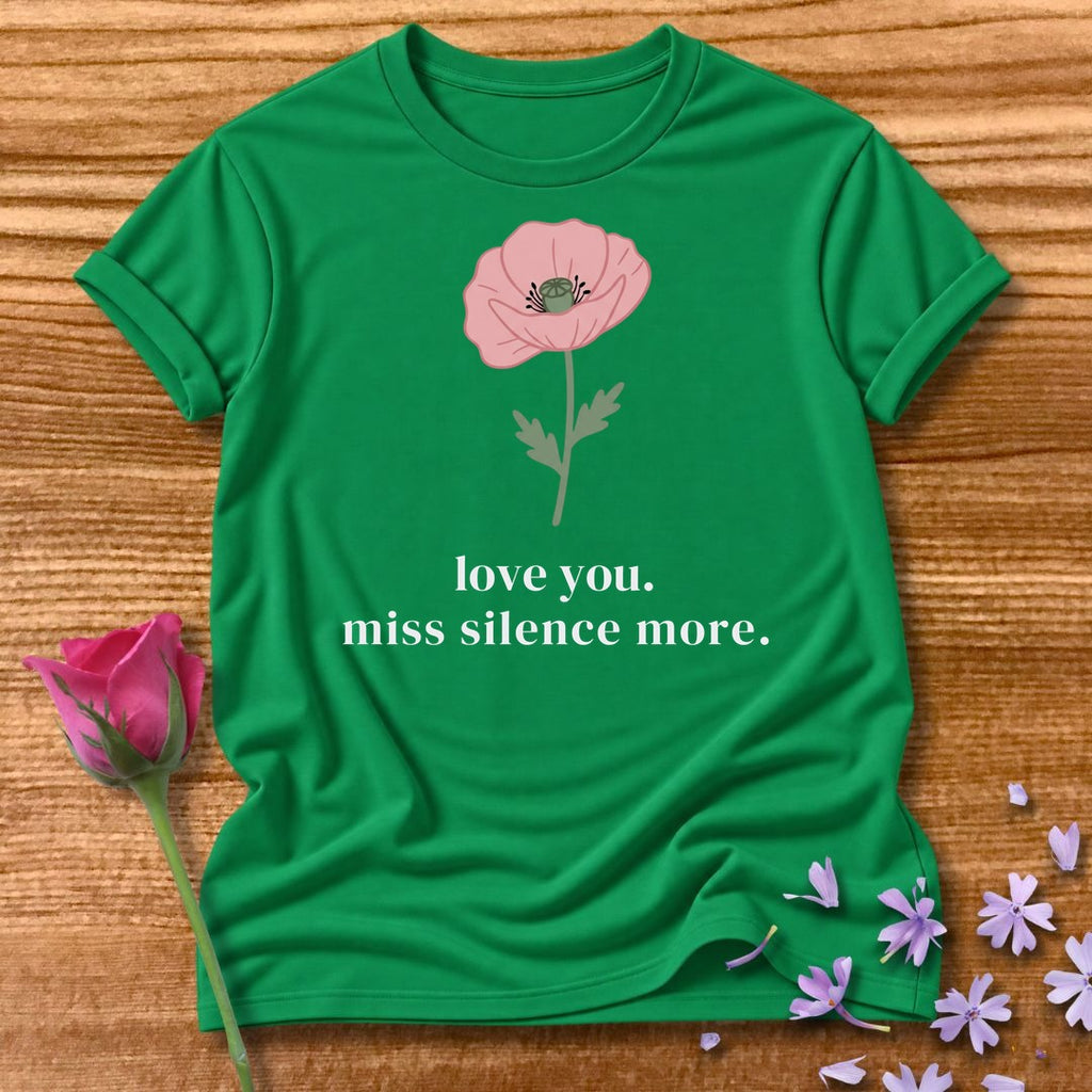 Love You. Miss Silence More. — Introvert Floral in Kelly Green