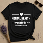Mental Health Matters All Day Every Day — Bold Typography T-Shirt for Women in Black