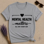 Mental Health Matters All Day Every Day — Bold Typography T-Shirt for Women in Sport Grey