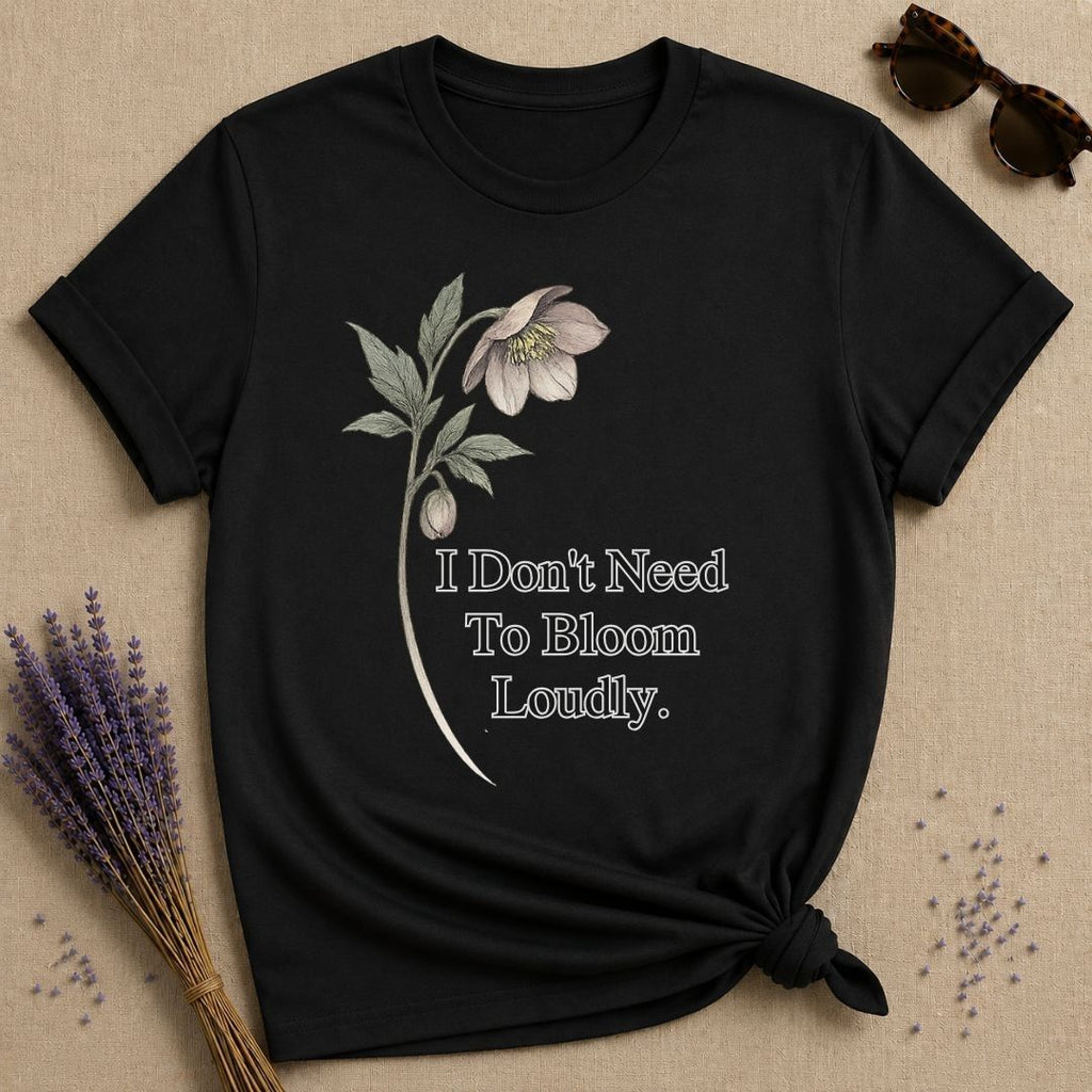 I Don't Need To Bloom Loudly