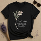 I Don't Need To Bloom Loudly