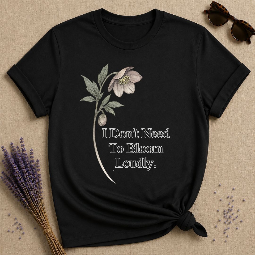 I Don't Need To Bloom Loudly