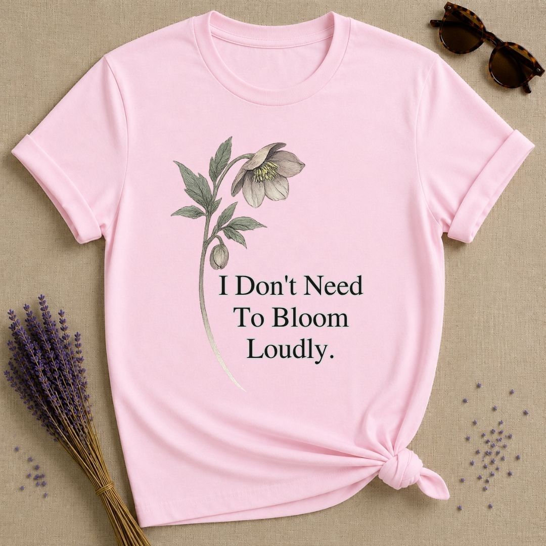 I Don't Need To Bloom Loudly