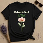 My Favorite Word Is 'No' — Wildflower Minimalist Empowerment T-Shirt for Women in Black