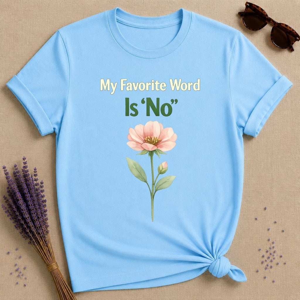 My Favorite Word Is 'No' — Wildflower Minimalist Empowerment T-Shirt for Women in Sky