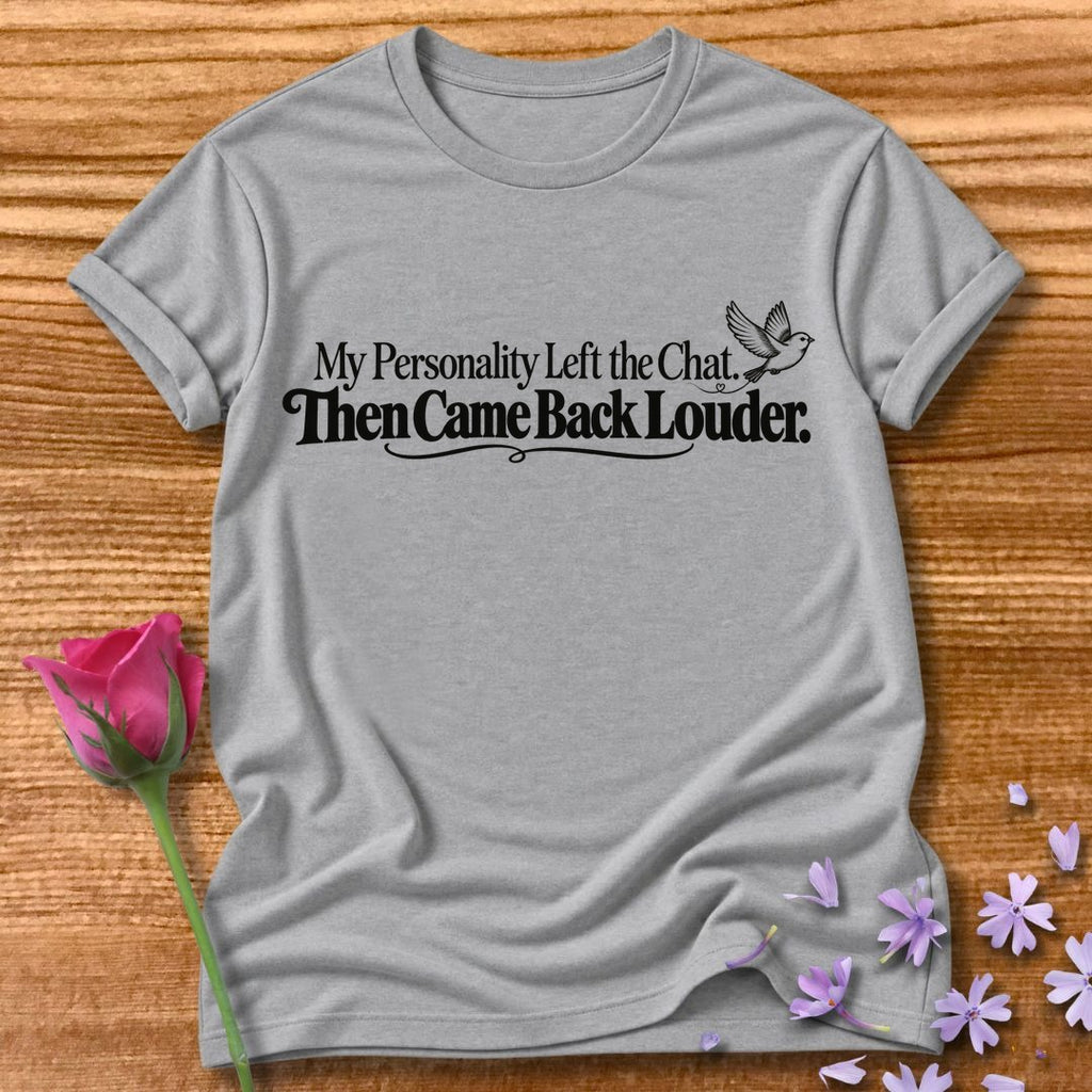My Personality Left the Chat. Then Came Back Louder. — Sparrow T-Shirt for Women in Sport Grey