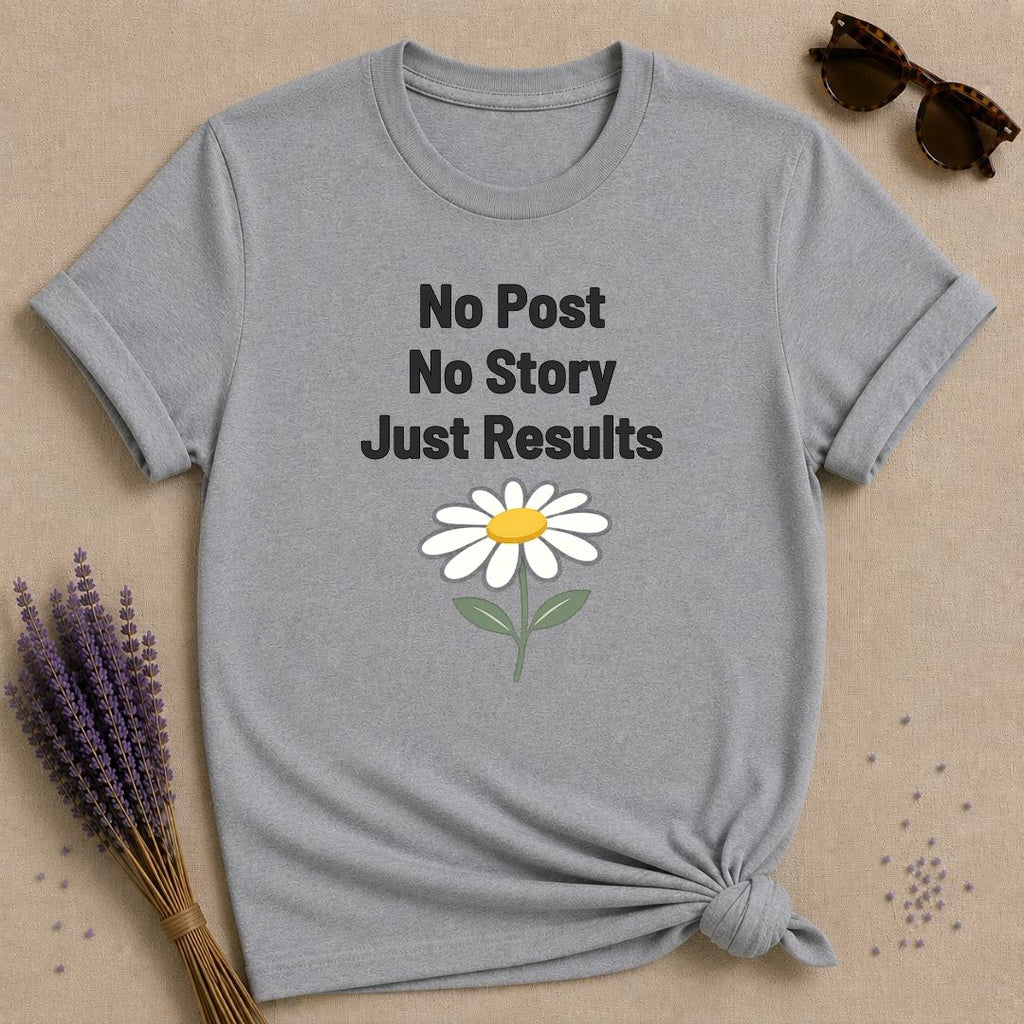 No Post No Story Just Results — Wildflower Minimalist T-Shirt for Women in Sport Grey
