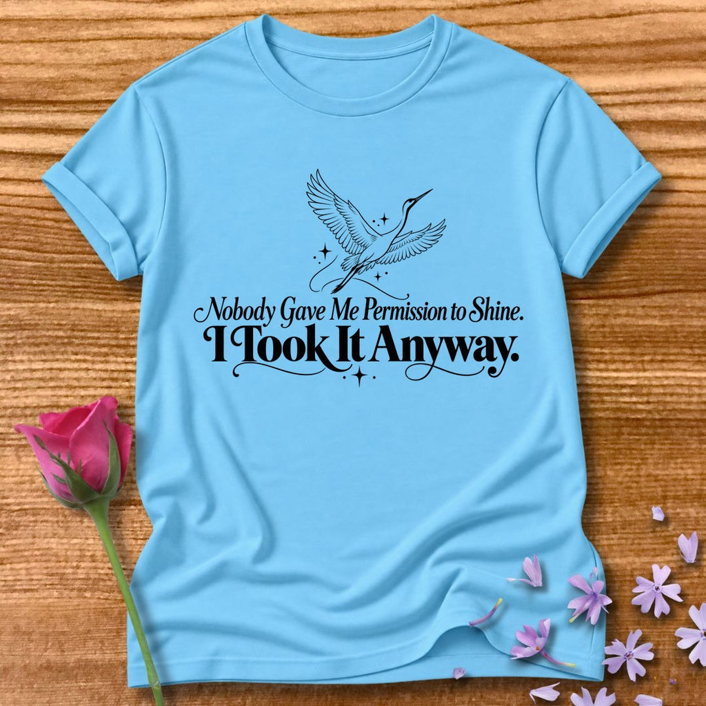 Nobody Gave Me Permission to Shine. I Took It Anyway. — Crane T-Shirt for Women in Sky