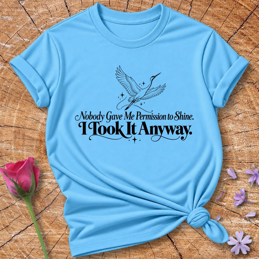 Nobody Gave Me Permission to Shine. I Took It Anyway. — Crane T-Shirt for Women in Sky