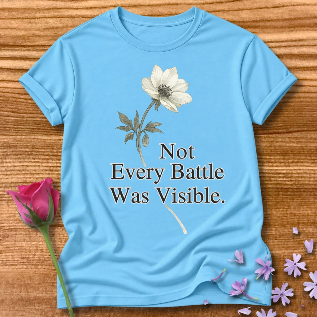 Not Every Battle Was Visible - Floral Graphic Tee for Women in Sky