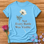 Not Every Battle Was Visible - Floral Graphic Tee for Women in Sky