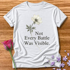 Not Every Battle Was Visible - Floral Graphic Tee for Women in White