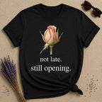 Not Late Still Opening botanical growth t-shirt for women