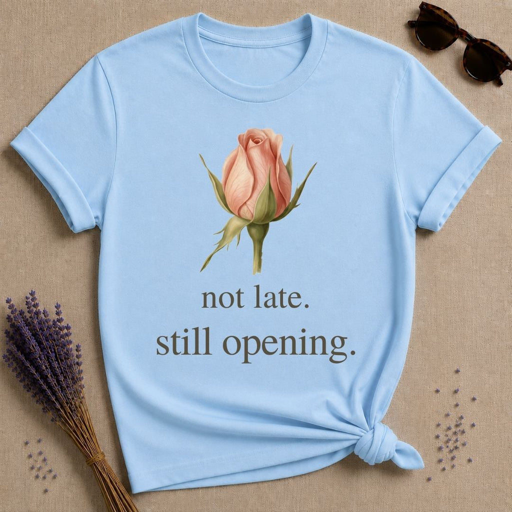 Not Late Still Opening floral graphic tee for women