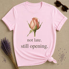 Not Late Still Opening botanical women's t-shirt