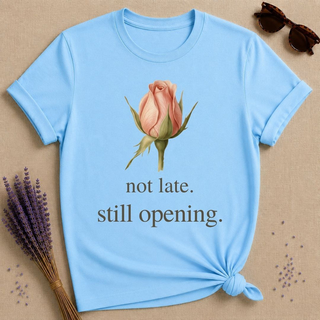 Not Late. Still Opening — Botanical Growth T-Shirt