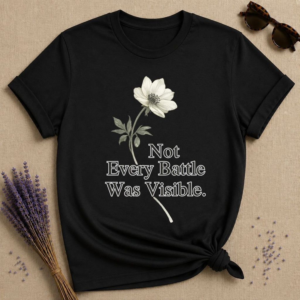 Not Every Battle Was Visible - Floral Graphic Tee for Women