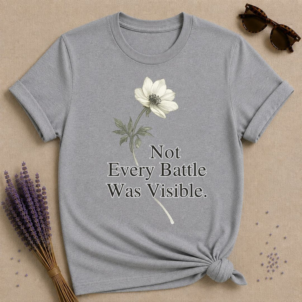 Not Every Battle Was Visible
