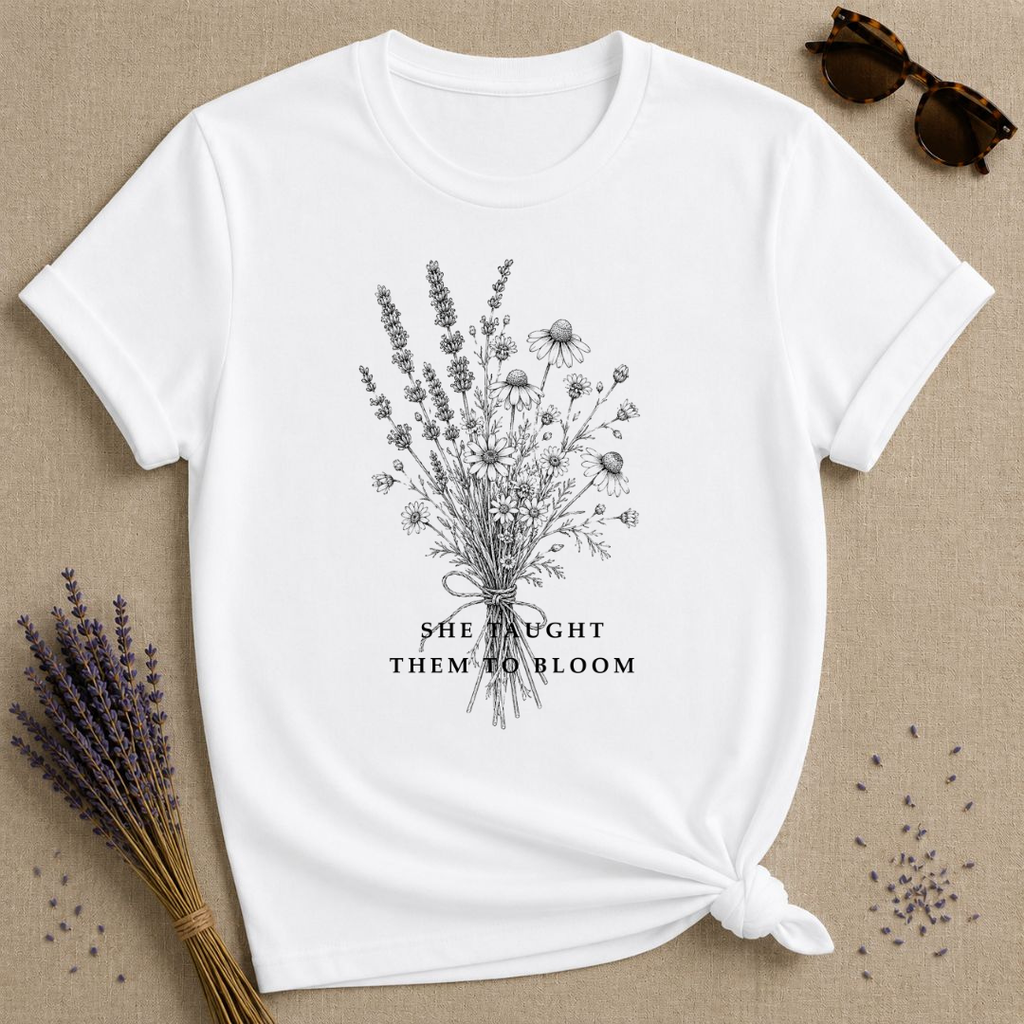 She Taught Them to Bloom — Floral Teacher T-Shirt for Women — White