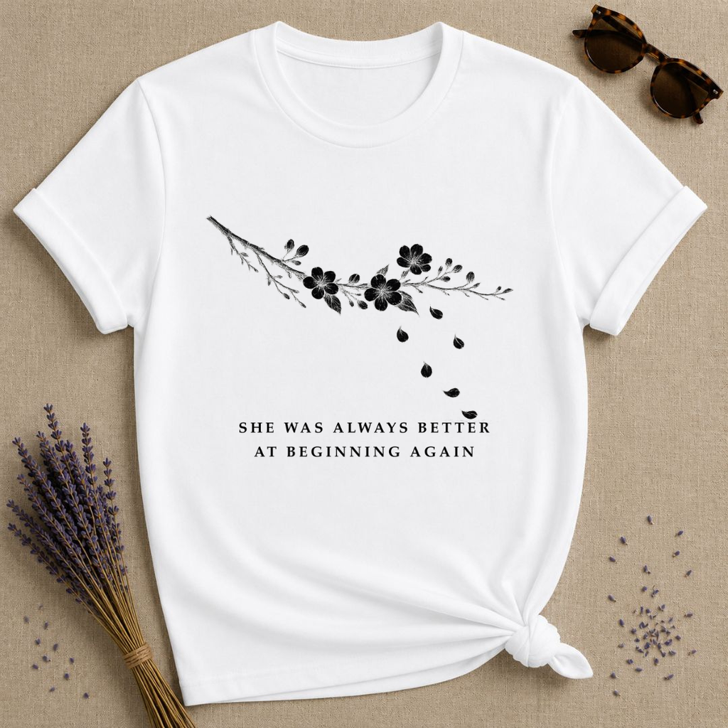 She Was Always Better at Beginning Again — Wildflower Resilience T-Shirt for Women — White