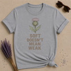 Soft Doesn't Mean Weak — Botanical Thistle T-Shirt for Women in Sport Grey