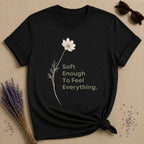 Soft Enough To Feel Everything