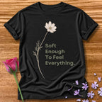Soft Enough To Feel Everything — Floral in Black
