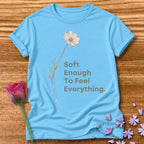 Soft Enough To Feel Everything — Floral in Sky