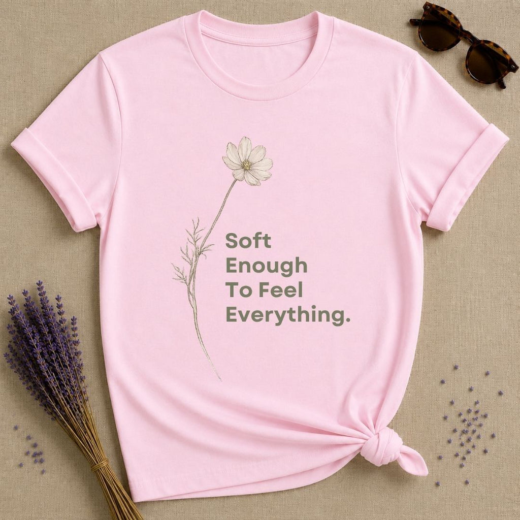 Soft Enough To Feel Everything
