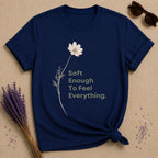 Soft Enough To Feel Everything