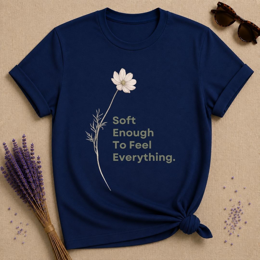 Soft Enough To Feel Everything
